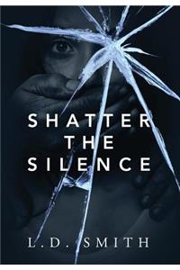 Shatter the Silence