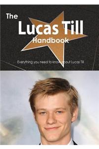 The Lucas Till Handbook - Everything You Need to Know about Lucas Till