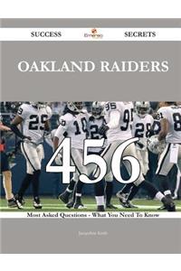 Oakland Raiders 456 Success Secrets - 456 Most Asked Questions On Oakland Raiders - What You Need To Know