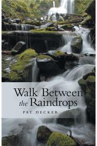 Walk Between the Raindrops