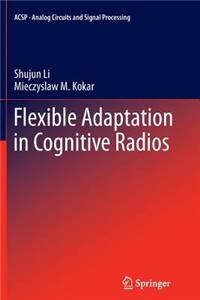 Flexible Adaptation in Cognitive Radios