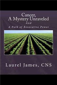 Cancer, A Mystery Unraveled