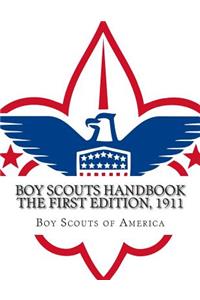 BOY SCOUTS HANDBOOK The First Edition, 1911