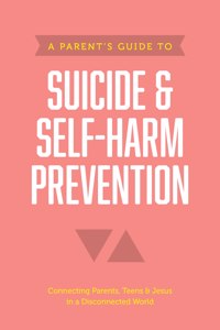 Parent's Guide to Suicide & Self-Harm Prevention