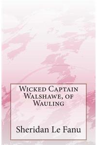 Wicked Captain Walshawe, of Wauling