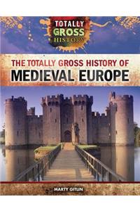 Totally Gross History of Medieval Europe