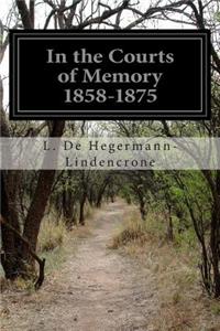 In the Courts of Memory 1858-1875