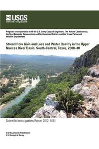 Streamflow Gain and Loss and Water Quality in the Upper Nueces River Basin, South-Central Texas, 2008?10
