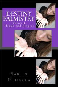 Destiny Palmistry: Basics 1 Hands and Fingers