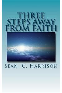 Three Steps Away from Faith
