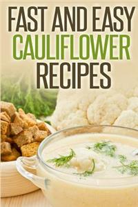 Fast And Easy Cauliflower Recipes
