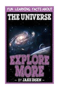 Explore More: Fun Learning Facts about Universe: Illustrated Fun Learning for Kids: Fun Learning Facts about Universe: Illustrated Fun Learning for Kids