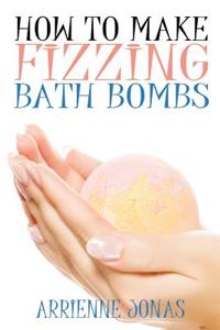 How to Make Fizzing Bath Bombs