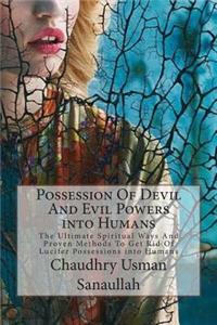 Possession Of Devil And Evil Powers into Humans