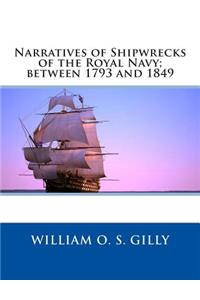 Narratives of Shipwrecks of the Royal Navy; Between 1793 and 1849