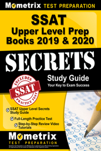 SSAT Upper Level Prep Books 2019 & 2020 - SSAT Upper Level Secrets Study Guide, Full-Length Practice Test, Step-By-Step Review Video Tutorials