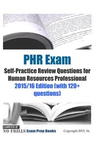 PHR Exam Self-Practice Review Questions for Human Resources Professional