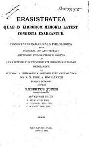 Erasistratea quae in librorum memoria latent congesta enarrantur