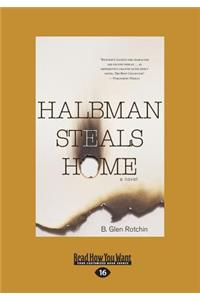 Halbman Steals Home: A Novel (Large Print 16pt)