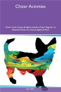 Chizer Activities Chizer Tricks, Games & Agility Includes: Chizer Beginner to Advanced Tricks, Fun Games, Agility & More