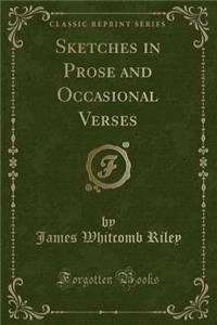 Sketches in Prose and Occasional Verses (Classic Reprint)