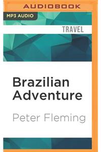Brazilian Adventure: A Quest Into the Heart of the Amazon