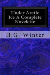 Under Arctic Ice A Complete Novelette