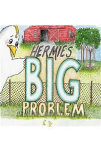 Hermie's BIG Problem