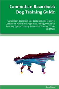 Cambodian Razorback Dog Training Guide Cambodian Razorback Dog Training Book Features