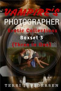 Vampires's Photographer Erotic Collections Boxset 3 (Three in One)