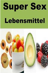 Super Sex Lebensmittel