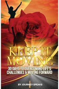 Keep It Moving 30 Days To Overcoming Life's Challenges & Moving Forward