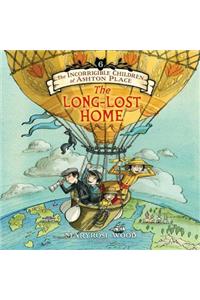 Incorrigible Children of Ashton Place: Book VI: The Long-Lost Home