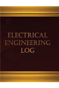Electrical Engineering Log (Journal, Log book - 125 pgs, 8.5 X 11 inches)