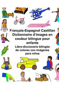 Français-Espagnol Castillan Dictionnaire d'images en couleur bilingue pour enfants Libro-diccionario bilingüe de colores con imágenes para niños