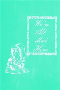 Alice in Wonderland Pastel Chalkboard Journal - We're All Mad Here (Green)