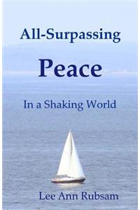 All-Surpassing Peace in a Shaking World