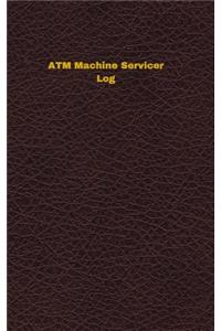 ATM Machine Servicer Log