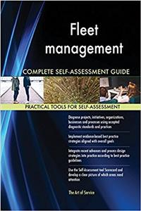 Fleet Management Complete Self-Assessment Guide
