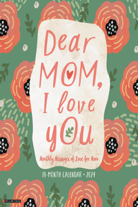 Dear Mom, I Love You 2024 12 X 12 Wall Calendar