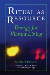 Ritual as Resource: Energy for Vibrant Living