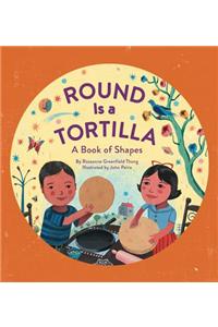 Round Is a Tortilla: A Book of Shapes