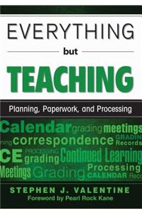 Everything but Teaching