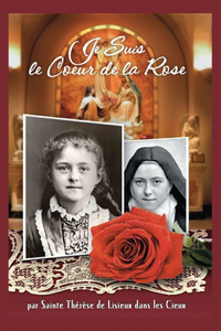 Je Suis le Coeur de la Rose par Sainte Thérèse de Lisieux dans les Cieux