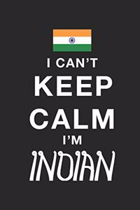 I Can't Keep Calm Because I Am Indian
