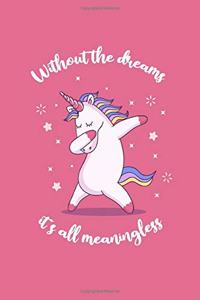 Without the dreams it's all meaningless