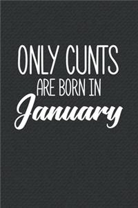 Only Cunts Are Born In January