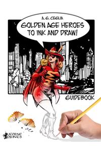 Golden Age Heroes to Ink and Draw! Guidebook
