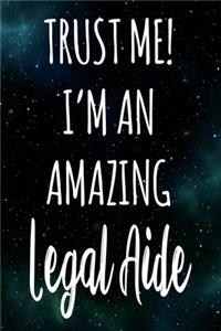 Trust Me! I'm An Amazing Legal Aide