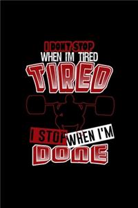 I Dont Stop Tired I Stop Done